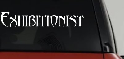 Exhibitionist Car or Truck Window Vinyl Decal Sticker