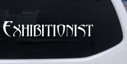 Exhibitionist Car or Truck Window Decal Sticker
