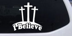3 Crosses I Believe Christian Car or Truck Window Decal Sticker