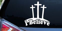 3 Crosses I Believe Christian Car or Truck Window Decal Sticker