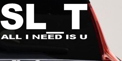 SL_T All I Need Is U Funny Slut Car or Truck Window Vinyl Decal Sticker