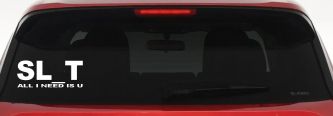 SL_T All I Need Is U Funny Slut Car or Truck Window Vinyl Decal Sticker (White)