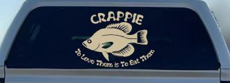 Crappie Fishing To Love Them is to Eat Them Car or Truck Window Decal Sticker (Desert Sand)