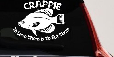 Crappie Fishing Decal - Love Them Eat Them - Car Truck Window Sticker