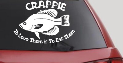 Crappie Fishing Decal - Love Them Eat Them - Car Truck Window Sticker
