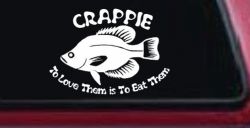 Crappie Fishing To Love Them is to Eat Them Car or Truck Window Decal Sticker