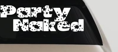 Party Naked Car or Truck Window Vinyl Decal Sticker