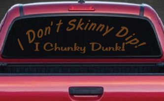 I Don't Skinny Dip I Chunky Dunk Funny Car or Truck Window Decal Sticker (Copper)