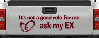 It's Not a Good Role For Me Ask my Ex Funny Marriage Car or Truck Window Decal Sticker (Purple Red)