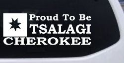 Cherokee Proud To Be Tsalagi native American Indian Car or Truck Window Decal Sticker