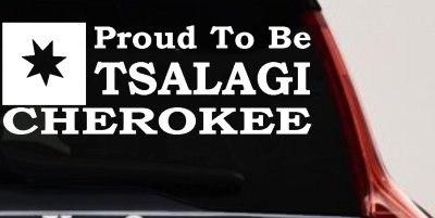 Cherokee Proud To Be Tsalagi Car or Truck Vinyl Window Decal Sticker
