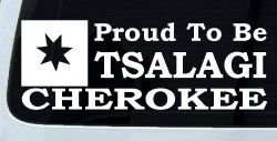 Cherokee Proud To Be Tsalagi native American Indian Car or Truck Window Decal Sticker