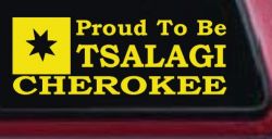 Cherokee Proud To Be Tsalagi native American Indian Car or Truck Window Decal Sticker (Yellow)