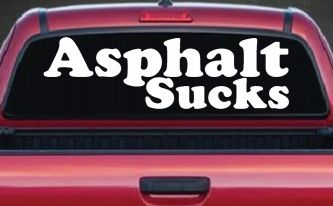 Asphalt Sucks Off Road Car or Truck Window Decal Sticker