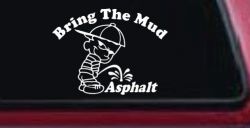 Bring The Mud Pee On Asphalt Off Road Car or Truck Window Decal Sticker
