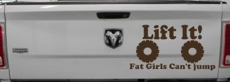 Lift It Fat Girls Can't Jump Funny Off Road Car or Truck Window Decal Sticker (Brown)