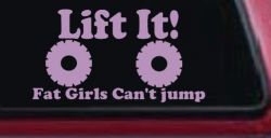 Lift It Fat Girls Can't Jump Funny Off Road Car or Truck Window Decal Sticker (Lilac)