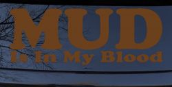 Mud Is In My Blood Off Road Decal for Trucks & Cars - Vinyl Sticker (Copper)