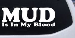 Mud Is In My Blood Off Road Car or Truck Window Decal Sticker