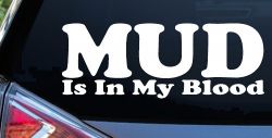 Mud Is In My Blood Off Road Car or Truck Window Decal Sticker