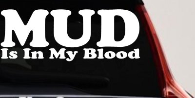 Mud Is In My Blood Off Road Decal for Trucks & Cars - Vinyl Sticker