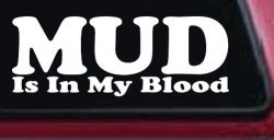 Mud Is In My Blood Off Road Car or Truck Window Decal Sticker