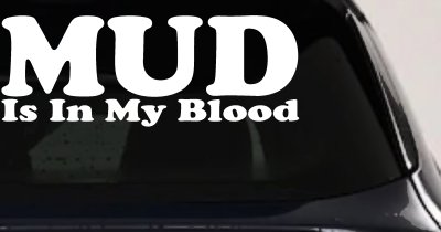 Mud Is In My Blood Off Road Decal for Trucks & Cars - Vinyl Sticker