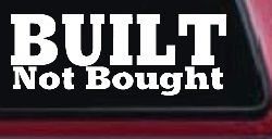 Built Not Bought Off Road Car or Truck Window Decal Sticker