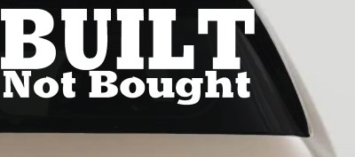 Built Not Bought Off Road Decal Sticker for Car Truck Window Vinyl