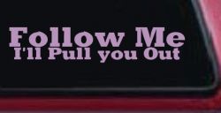 Follow Me I'll Pull You Out Off Road Car or Truck Window Decal Sticker (Lilac)