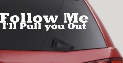 Follow Me Ill Pull You Out Off Road Decal Truck Car Window Sticker