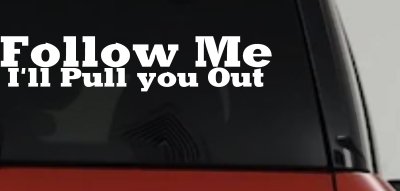 Follow Me Ill Pull You Out Off Road Decal Truck Car Window Sticker
