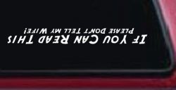 If You Can Read This Please Don't Tell My Wife Funny Off Road Car or Truck Window Decal Sticker