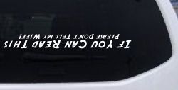 If You Can Read This Please Don't Tell My Wife Funny Off Road Car or Truck Window Decal Sticker