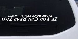 If You Can Read This Please Don't Tell My Wife Funny Off Road Car or Truck Window Decal Sticker