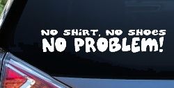 No Shoes No Shirt No Problem Car or Truck Window Decal Sticker