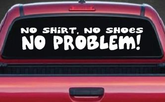 No Shoes No Shirt No Problem Car or Truck Window Decal Sticker