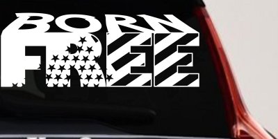 Born Free American Flag Decal - Car Truck Window Vinyl Sticker Freedom
