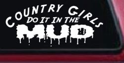 Country Girls Do It In the Mud Funny Off Road Car or Truck Window Decal Sticker