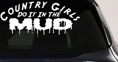 Country Girls Do It In the Mud Car or Truck Vinyl Window Decal Sticker