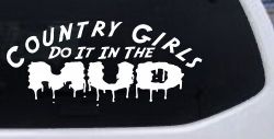 Country Girls Do It In the Mud Funny Off Road Car or Truck Window Decal Sticker