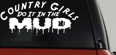 Country Girls Do It In the Mud Car or Truck Vinyl Window Decal Sticker