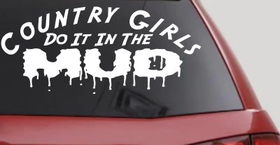 Country Girls Do It In the Mud Car or Truck Vinyl Window Decal Sticker