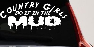 Country Girls Do It In the Mud Car or Truck Vinyl Window Decal Sticker