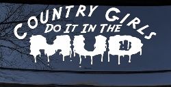 Country Girls Do It In the Mud Funny Off Road Car or Truck Window Decal Sticker