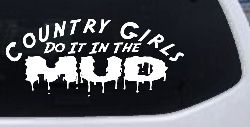 Country Girls Do It In the Mud Funny Off Road Car or Truck Window Decal Sticker