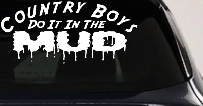 Country Boys Do It In the Mud Car or Truck Vinyl Window Decal Sticker