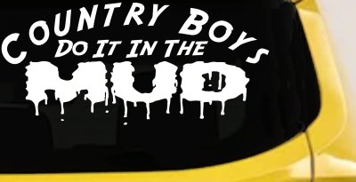 Country Boys Do It In the Mud Car or Truck Vinyl Window Decal Sticker