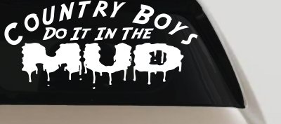 Country Boys Do It In the Mud Car or Truck Vinyl Window Decal Sticker