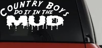 Country Boys Do It In the Mud Car or Truck Vinyl Window Decal Sticker